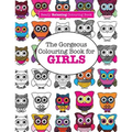 The Gorgeous Colouring Book for GIRLS (A Really RELAXING Colouring Book)