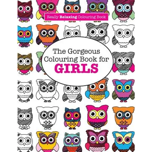 The Gorgeous Colouring Book for GIRLS (A Really RELAXING Colouring Book)