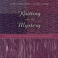 Knitting Into the Mystery: A Guide to the Shawl-Knitting Ministry