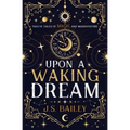 Upon a Waking Dream
