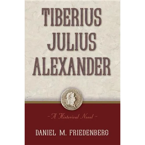 Tiberius Julius Alexander: A Historical Novel