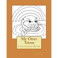 My Otter Totem: Adult Colouring Book