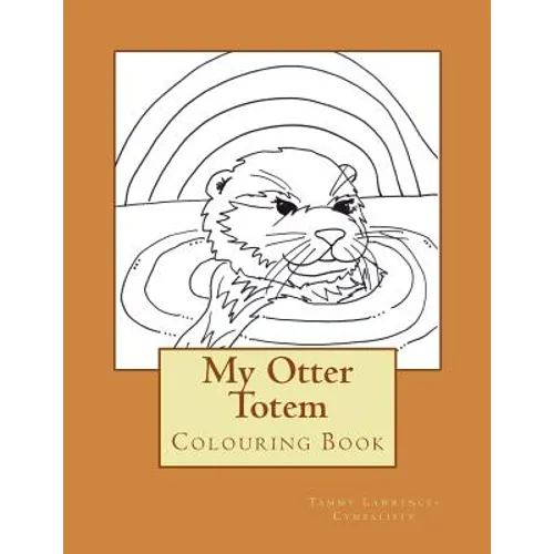 My Otter Totem: Adult Colouring Book