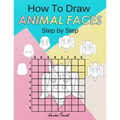 How To Draw Animal Faces Step by Step: Drawing Animals For Kids & Adults: A Step-by-Step Drawing and Activity Book for Kids