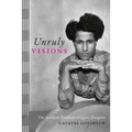 Unruly Visions: The Aesthetic Practices of Queer Diaspora