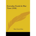 Everyday Foods In War Time (1918)