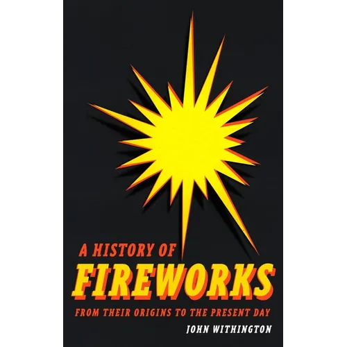 A History of Fireworks from Their Origins to the Present Day