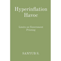 Hyperinflation Havoc: Limits on Government Printing