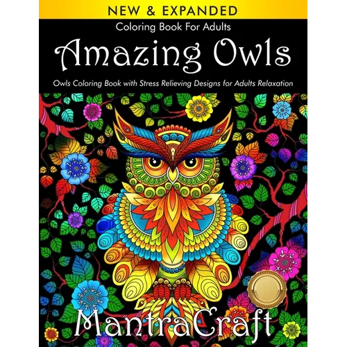 Coloring Book for Adults: Amazing Owls: Owls Coloring Book with Stress Relieving Designs for Adults Relaxation: (MantraCraft Coloring Books)
