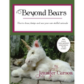 Beyond Bears: How to draw, design, and sew your own stuffed animals