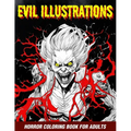 Evil Illustrations: Horror Coloring Book For Adults