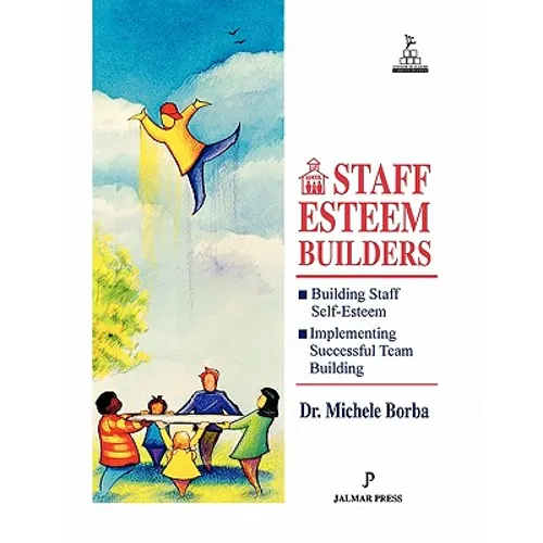 Staff Esteem Builders: The Administrator's Bible for Enhancing Self-Esteem