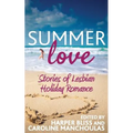 Summer Love: Stories of Lesbian Holiday Romance