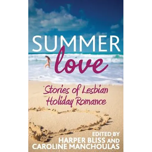 Summer Love: Stories of Lesbian Holiday Romance
