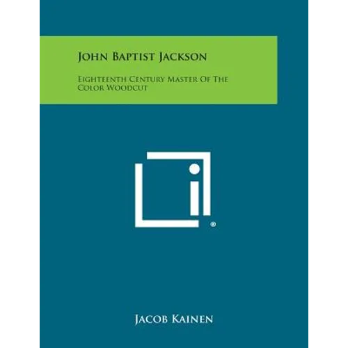John Baptist Jackson: Eighteenth Century Master of the Color Woodcut