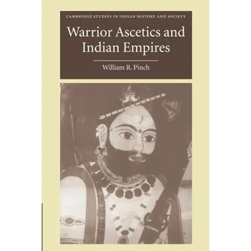 Warrior Ascetics and Indian Empires