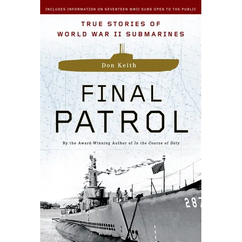 Final Patrol: True Stories of World War II Submarines