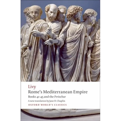 Rome's Mediterranean Empire: Books 41-45 and the Periochae