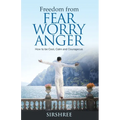 Freedom from Fear Worry Anger - How to be Cool, Calm and Courageous