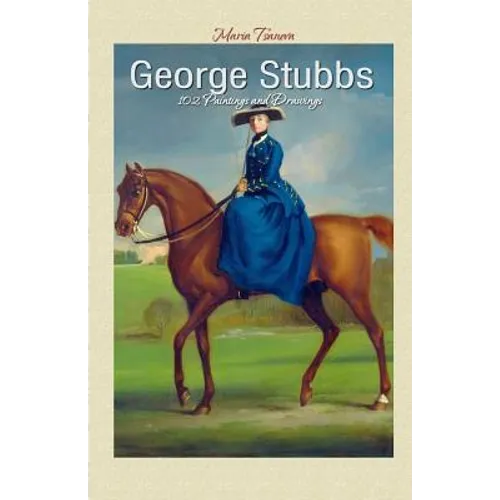 George Stubbs: 102 Paintings and Drawings