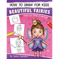 How to Draw for Kids: A Girl's guide to Drawing Beautiful Fairies, Magical Unicorns, and Fantasy Items (Ages 6-12)