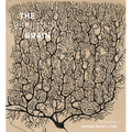 The Beautiful Brain: The Drawings of Santiago Ramon Y Cajal