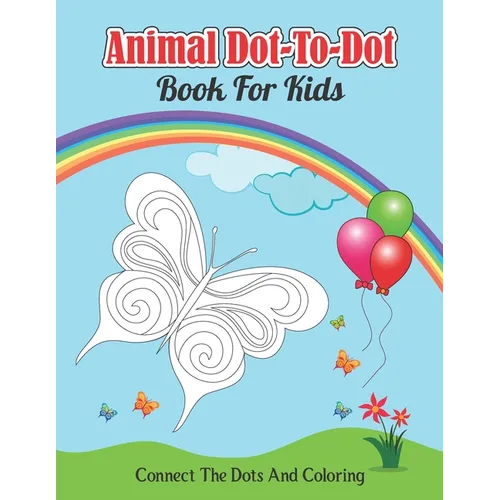 Animal Dot-to-dot Book For Kids Connect The Dots And Coloring: for kids learning and coloring book (volume 2)