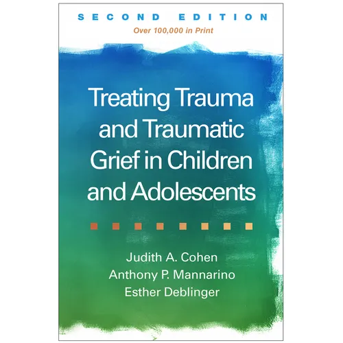 Treating Trauma and Traumatic Grief in Children and Adolescents