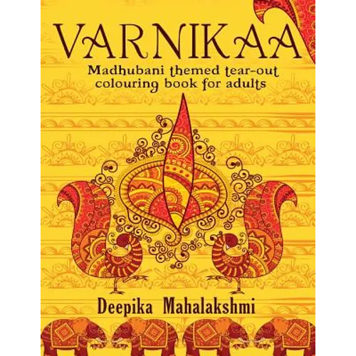 Varnikaa: Madhubani Themed Tear-Out Colouring Book for Adults