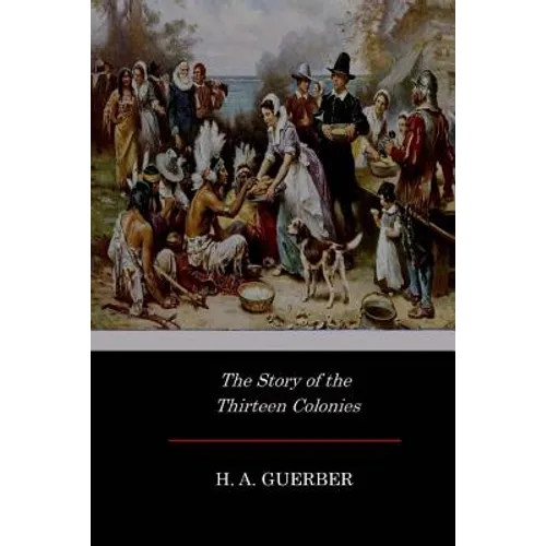 The Story of the Thirteen Colonies