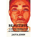 Beautiful: A Poetic Celebration of Displaced Children
