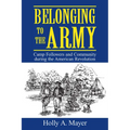 Belonging to the Army: Camp Follower and Community During the American Revolution