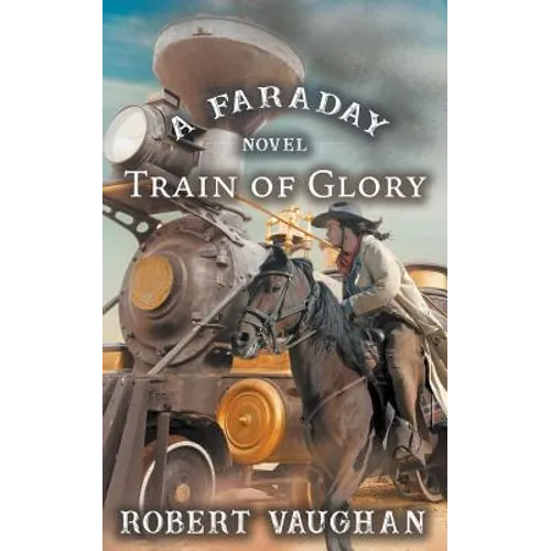 Train Of Glory: A Faraday Novel
