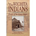 The Wichita Indians: People of the Grass House
