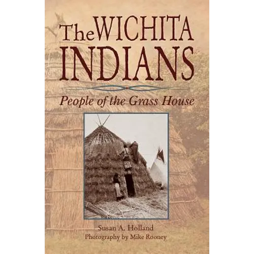 The Wichita Indians: People of the Grass House