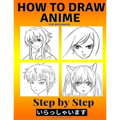How to Draw Anime for Beginners Step by Step: Manga and Anime Drawing Tutorials Book 2