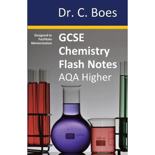 GCSE CHEMISTRY FLASH NOTES AQA Higher Tier (9-1): Condensed Revision Notes - Designed to Facilitate Memorisation