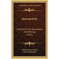 Howard Pyle: A Record Of His Illustrations And Writings (1921)