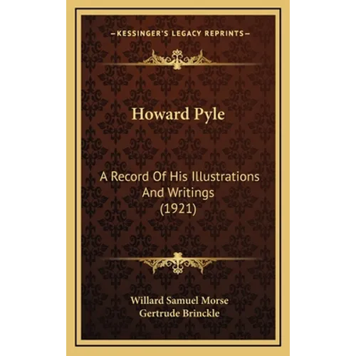 Howard Pyle: A Record Of His Illustrations And Writings (1921)