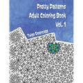 Pretty Patterns Adult Coloring Book Vol. 1: 26 images of stress relieving patterns to color