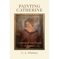 Painting Catherine: A Portrait of New Orleans in the 1920s