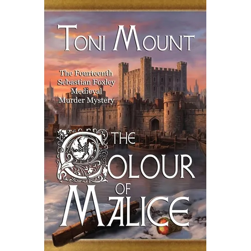 The Colour of Malice: A Sebastian Foxley Medieval Murder Mystery