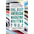 The Best American Magazine Writing 2022