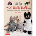 The Cat Lover's Craft Book: Cute and Easy Accessories for Kitty's Best Friend