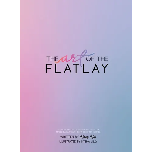 The Art of the Flatlay: The how to guide to the perfect flatlay, but mostly beatiful photos