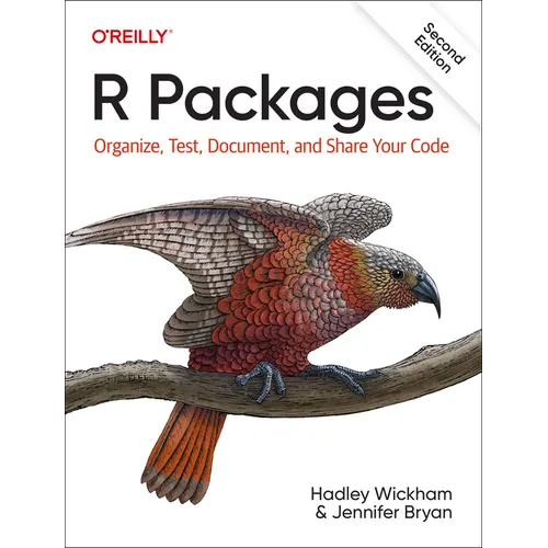R Packages: Organize, Test, Document, and Share Your Code