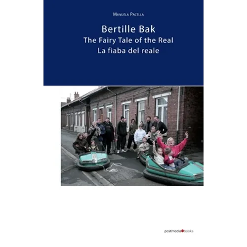 Bertille Bak. The Fairy Tale of the Real: La fiaba del reale