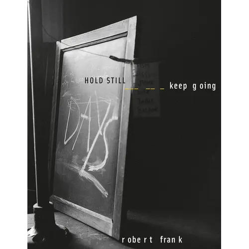 Robert Frank: Hold Still, Keep Going