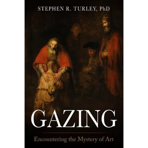 Gazing: Encountering the Mystery of Art