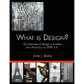 What Is Design?: An Overview of Design in Context from Prehistory to 2000 A.D.